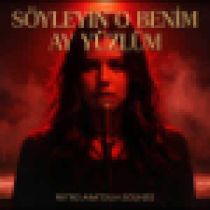Söyleyin O Benim Ay Yüzlüm id=