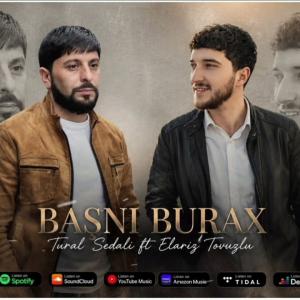 Tural Sedali ft Elariz Tovuzlu - Başnı Burax Getsin 2026 ( Yeni Musiqi) id=