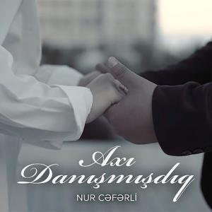 Nur Cəfərli x Raşad Ağazadə — Axı Danışmışdıq (Rəsmi Musiqi Videosu) id=