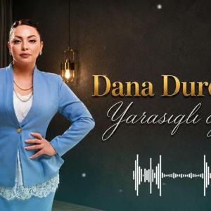 Dana Durdana - Yarasiqli Oglan 2026 (Audio) id=