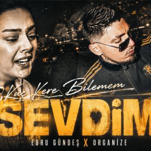 Kaç Kere Bilmem Sevdim — Ebru Gundeş & Organize id=