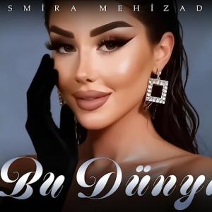 Esmira Mehizade - Bu Dünya id=