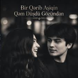Bir Qərib Aşiqin Qəm Düşdü Gözündən id=