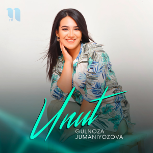 Unut — Gulnoza Jumaniyozova id=