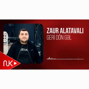 ZAUR ALATAVALI - GERI DON GEL (2026).mp3 id=