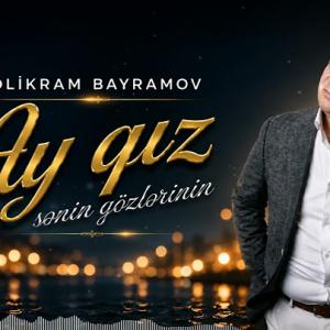 Əlikram Bayramov - Ay Qız Sənin Gözlərinin 2026 id=