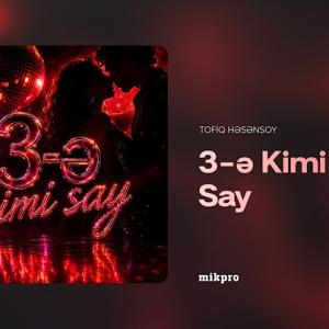 Tofiq Həsənsoy — 3 ə Kimi Say Rəsmi Audio id=
