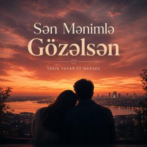 Yasin Yazar ft Narxoz - Sən Mənimlə Gözəlsən id=