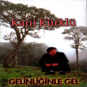 Gelinliğinle Gel — Kani Kürklü id=